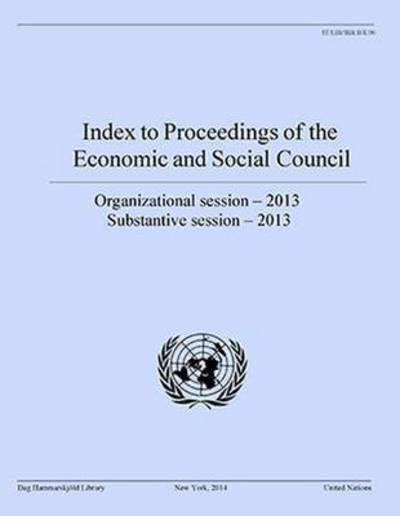 Cover for Dag Hammarskjeld Library · Index to proceedings of the Economic and Social Council: organizational session - 2013, substantive session - 2013 - Bibliographical series (Paperback Book) (2015)