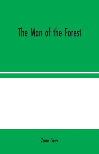 The Man of the Forest - Zane Grey - Livros - Alpha Edition - 9789354024122 - 10 de agosto de 2020
