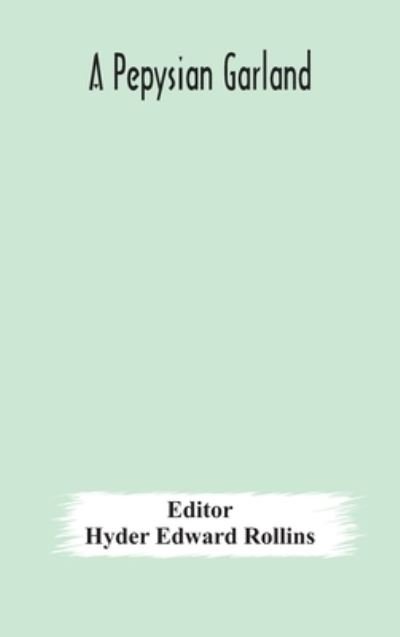 Cover for Hyder Edward Rollins · A Pepysian garland (Innbunden bok) (2020)