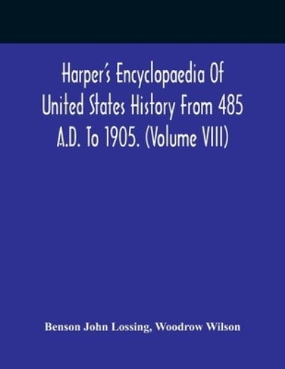 Cover for Benson John Lossing · Harper'S Encyclopaedia Of United States History From 485 A.D. To 1905. (Volume Viii) (Paperback Book) (2021)