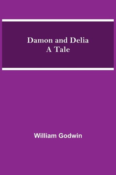 Cover for William Godwin · Damon and Delia A Tale (Taschenbuch) (2021)