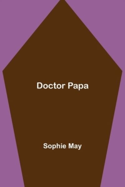 Cover for Sophie May · Doctor Papa (Paperback Book) (2021)