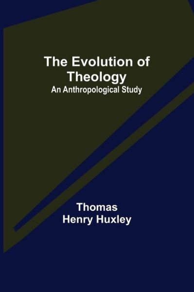 Cover for Thomas Henry Huxley · The Evolution of Theology (Paperback Book) (2021)