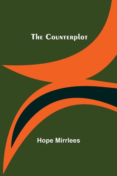 Cover for Hope Mirrlees · The Counterplot (Taschenbuch) (2021)