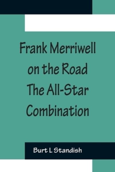 Cover for Burt L Standish · Frank Merriwell on the Road The All-Star Combination (Paperback Book) (2022)