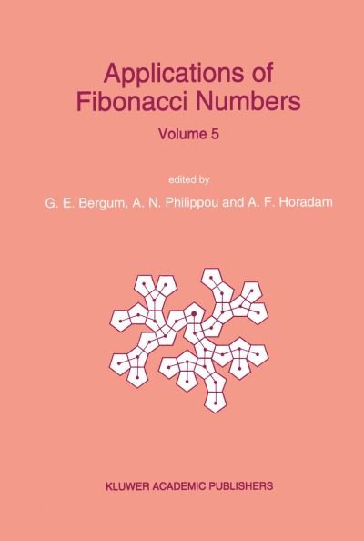 Cover for G E Bergum · Applications of Fibonacci Numbers: Proceedings of 'The Fifth International Conference on Fibonacci Numbers and Their Applications', The University of St. Andrews, Scotland, July 20-July 24, 1992 (Pocketbok) [Softcover reprint of the original 1st ed. 1993 edition] (2012)