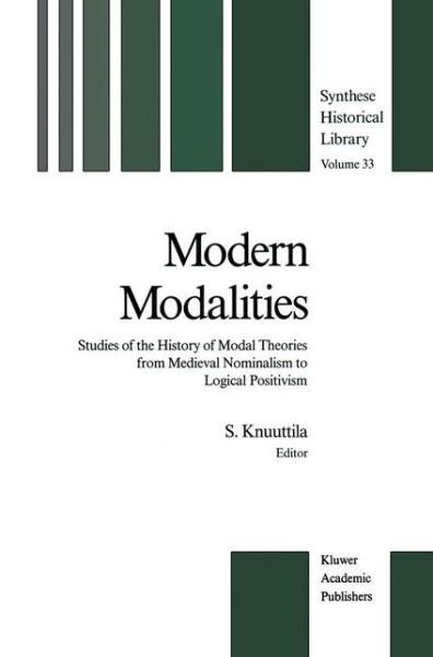 Cover for Simo Knuuttila · Modern Modalities: Studies of the History of Modal Theories from Medieval Nominalism to Logical Positivism - Synthese Historical Library (Taschenbuch) [Softcover reprint of the original 1st ed. 1988 edition] (2011)