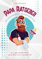 Cover for Frank McCormick · Papa Ratgeber - Das Überlebensbuch für werdende Väter - Von Lügen und Wahrheiten, auf die Euch keiner vorbereitet hat! (Paperback Book) (2021)