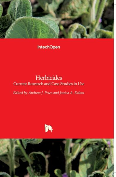 Herbicides: Current Research and Case Studies in Use - Andrew Price - Books - In Tech - 9789535111122 - June 12, 2013