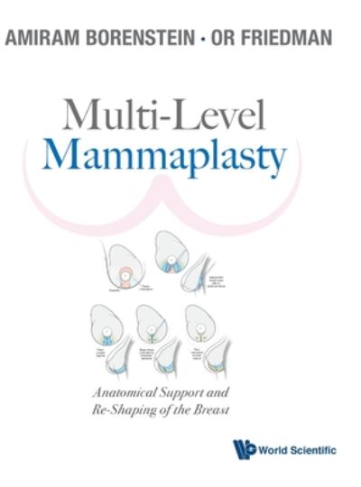 Cover for Borenstein, Amiram (Borenstein Plastic Surgery Clinic, Israel) · Multi-level Mammaplasty: Anatomical Support And Re-shaping Of The Breast (Hardcover Book) (2020)