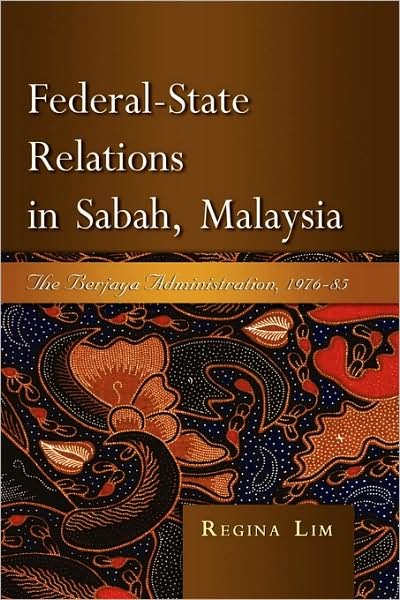 Cover for Regina Lim · Federal-state Relations in Sabah, Malaysia: The Berjaya Administration, 1976-85 (Gebundenes Buch) (2008)