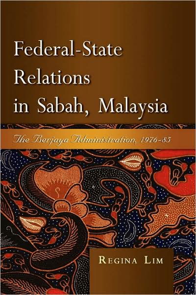 Cover for Regina Lim · Federal-state Relations in Sabah, Malaysia: The Berjaya Administration, 1976-85 (Gebundenes Buch) (2008)