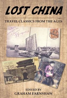 Lost China: Travel Classics from the Ages - Graham Earnshaw - Książki - Earnshaw Books Limited - 9789888552122 - 20 lutego 2022