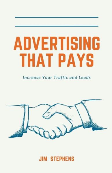 Advertising That Pays: Increase Your Traffic and Leads - Jim Stephens - Books - Rwg Publishing - 9798201609122 - December 27, 2021