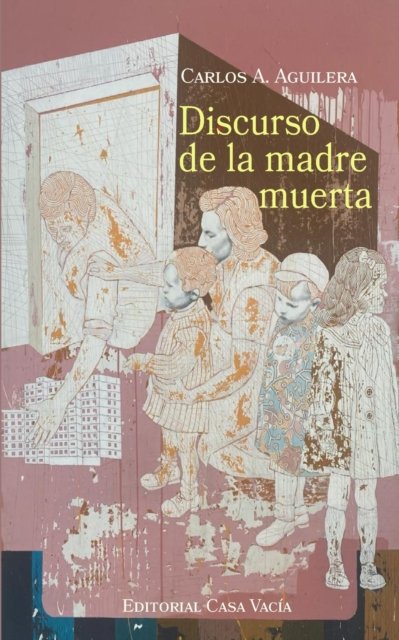 Carlos a Aguilera · Discurso de la madre muerta (Paperback Book) (2024)