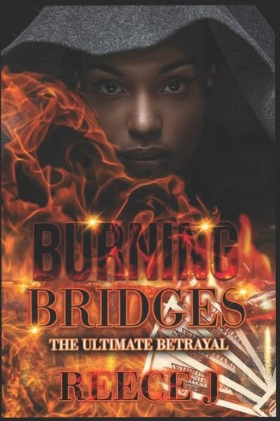 Cover for Reece J · Burning Bridges: The Ultimate Betrayal (Taschenbuch) (2022)