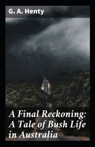 Cover for G a Henty · A Final Reckoning: G. A. Henty (Adventure, Classics, Literature) [Annotated] (Paperback Bog) (2022)