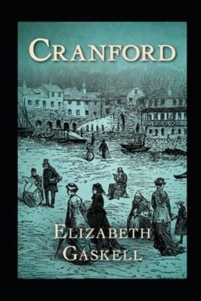 Cover for Elizabeth Cleghorn Gaskell · Cranford by Elizabeth Gaskell (Taschenbuch) [Illustrated edition] (2022)