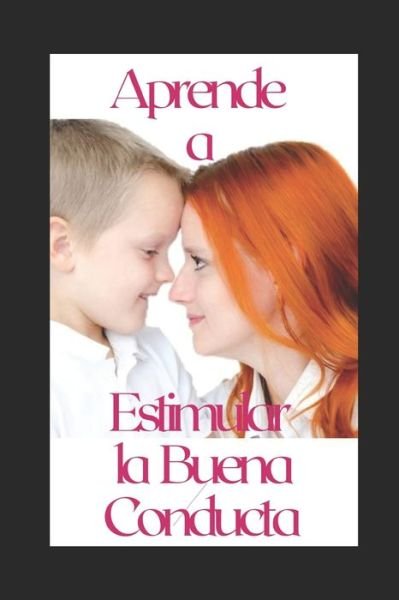 Cover for Andres Suarez · Descubre como Estimular la Buena Conducta de Tus Hijos: Buenos Padres Ninos Felices (Paperback Book) (2021)