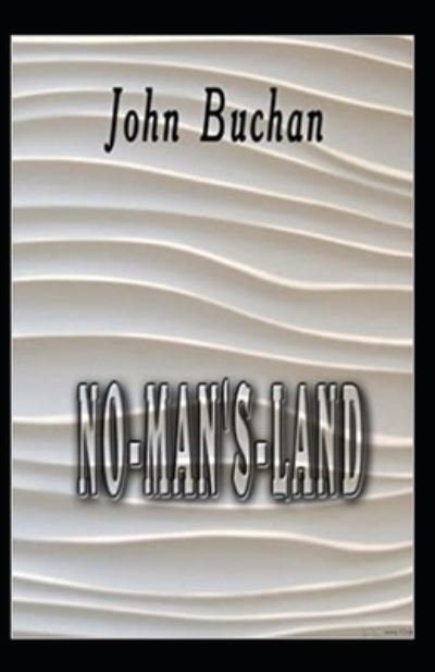 Cover for John Buchan · No-man's-land Annotated (Taschenbuch) (2021)