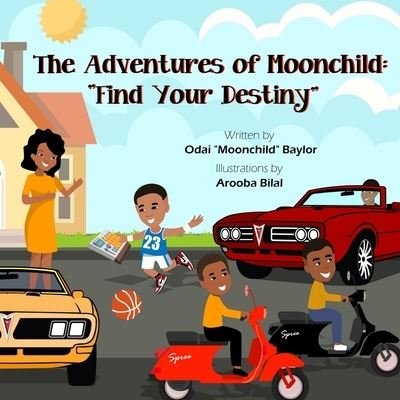 Cover for Odai Moonchild Baylor · The Adventures of Moonchild: Find Your Destiny - The Adventures of Moonchild (Pocketbok) (2021)