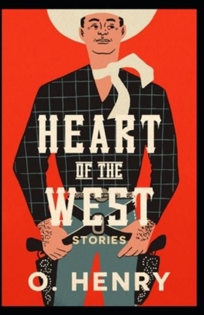 Cover for O Henry · Heart of the West (Collection of 19 short stories) O. Henry: (Westerns, Short Stories, Classics, Literature) [Annotated] (Paperback Book) (2021)