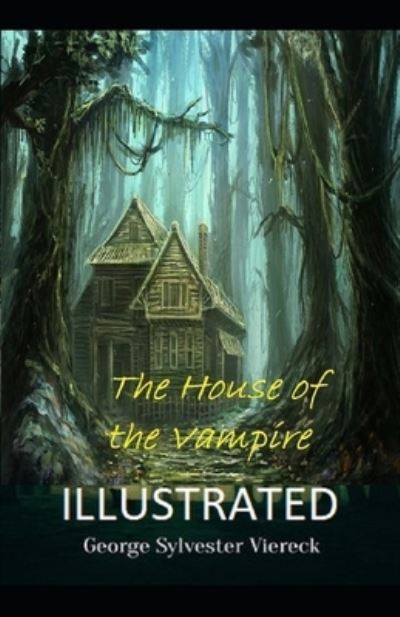 Cover for George Sylvester Viereck · The House of the Vampire Illustrated (Paperback Book) (2021)