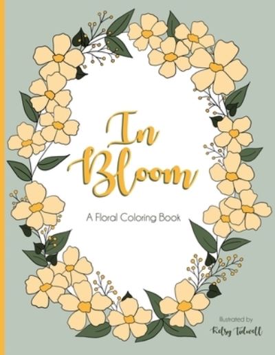 Cover for Kelsy Tidwell · In Bloom: A Floral Coloring Book (Paperback Book) (2021)