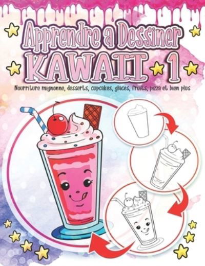 Apprendre a Dessiner Kawaii 1: Nourriture mignonne, desserts, cupcakes, glaces, fruits, pizza et bien plus: Dessins Kawaii adorables et mignons, relaxation et soulagement du stress - Cadeau educatif de rentree scolaire pour les garcons et les filles - Des - Clipart Adventure - Livros - Independently Published - 9798546162122 - 29 de julho de 2021