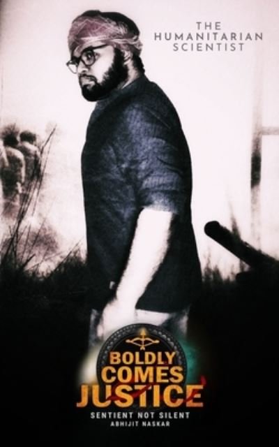 Cover for Abhijit Naskar · Boldly Comes Justice (Pocketbok) (2020)