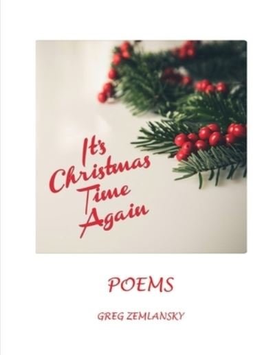Cover for Greg Zemlansky · It's Christmas Time Again POEMS (Paperback Book) (2020)
