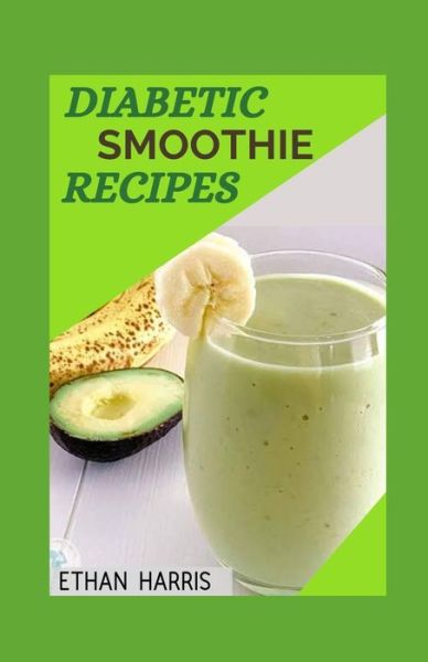 Cover for Ethan Harris · Diabetic Smoothie Recipes (Paperback Book) (2021)