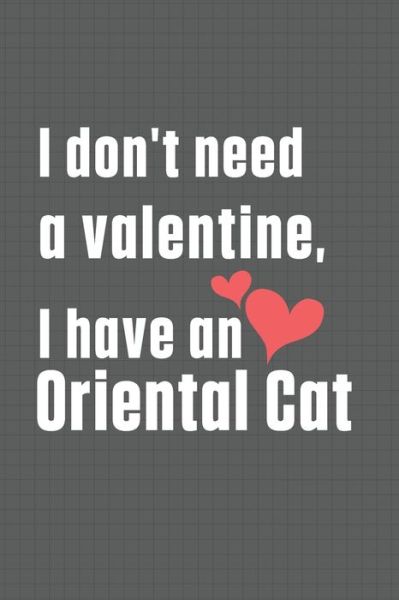 Cover for Bigtime Publications · I don't need a valentine, I have a Oriental Cat (Paperback Book) (2020)