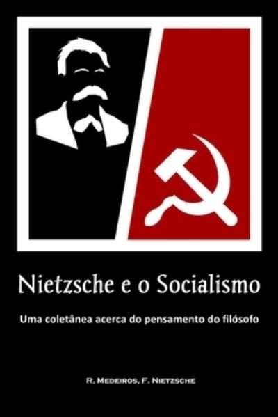 Cover for Friedrich Wilhelm Nietzsche · Nietzsche e o Socialismo: Uma coletanea acerca do pensamento do filosofo (Paperback Book) (2020)