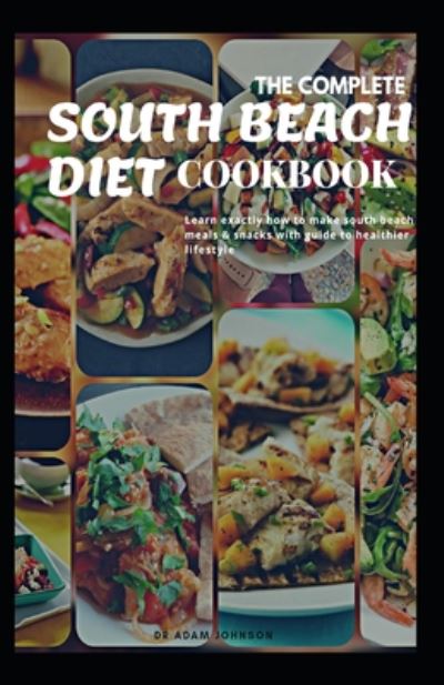 Cover for Adam Johnson · The Complete South Beach Diet Cookbook (Paperback Book) (2020)