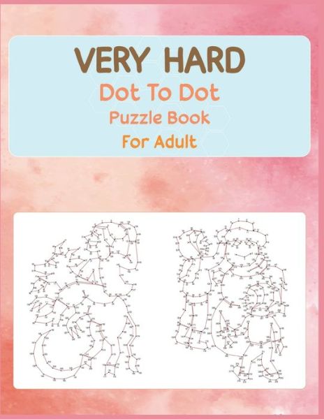 Cover for Anthony Roberts · Very Hard Dot to Dot Puzzle Book For Adult (Paperback Book) (2020)