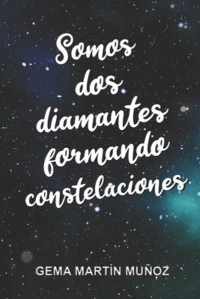 Cover for Gema Martin Munoz · Somos dos diamantes formando constelaciones (Taschenbuch) (2020)