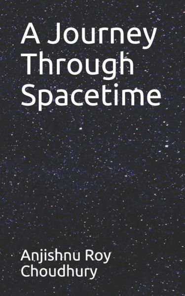 Cover for Anjishnu Roy Choudhury · A Journey Through Spacetime (Paperback Book) (2020)