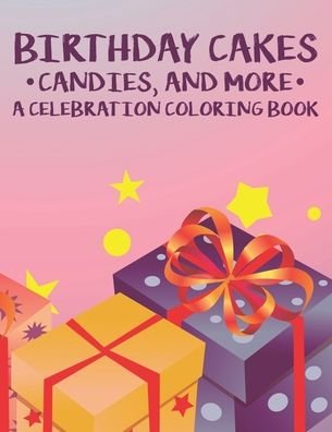 Cover for Piper Calm Carabo · Birthday Cakes Candies, And More A Celebration Coloring Book (Paperback Bog) (2020)