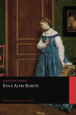 Cover for Giovanni Verga · Eva e Altri Scritti (Graphyco Classici Italiani) (Paperback Book) (2020)