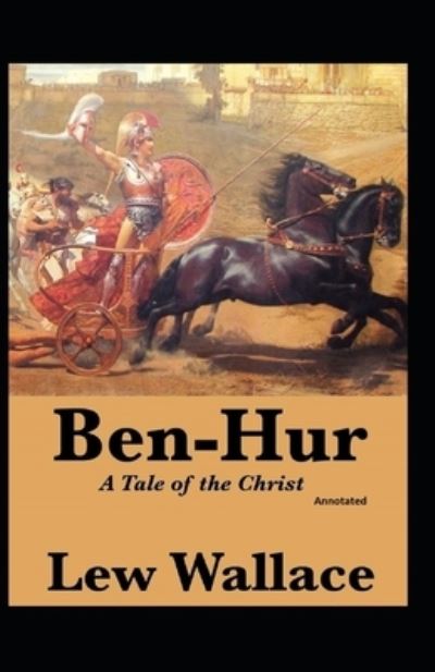 Cover for Lew Wallace · Ben-Hur, A Tale of the Christ Annotated (Paperback Book) (2021)