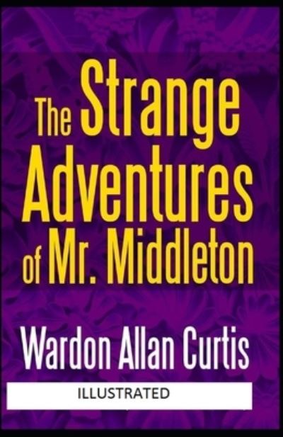 Cover for Wardon Allan Curtis · The Strange Adventures of Mr. Middleton Illustrated (Paperback Book) (2021)