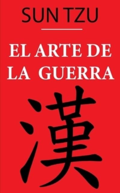 Cover for Sun Tzu · El Arte de la Guerra (Sun Tzu): version anotada (Paperback Bog) (2021)