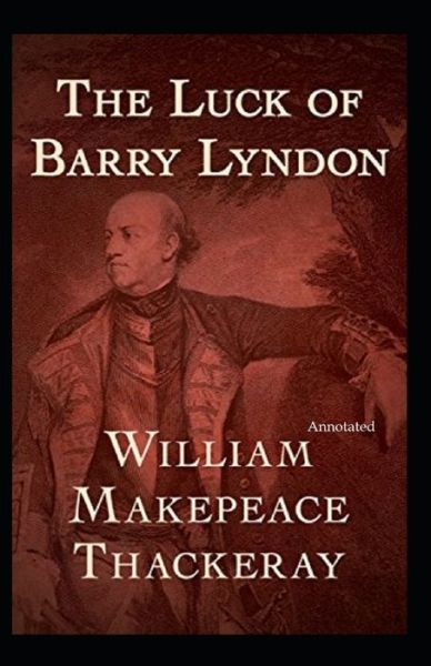 Cover for William Makepeace Thackeray · The Luck of Barry Lyndon (Annotated) (Taschenbuch) (2021)