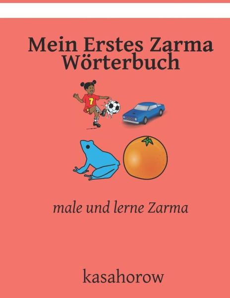 Mein Erstes Zarma Woerterbuch: male und lerne Zarma - Kasahorow - Bøger - Independently Published - 9798757636122 - 1. november 2021