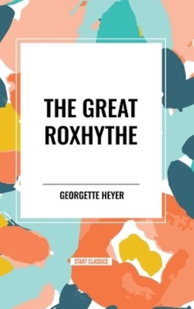 Cover for Georgette Heyer · The Great Roxhythe (Hardcover bog) (2024)