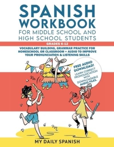 Cover for My Daily Spanish · Spanish Workbook for Middle School and High School Students - Grades 6-12: Vocabulary building, grammar practice for homeschool or classroom + audio to improve your pronunciation &amp; listening skills (Paperback Bog) (2022)