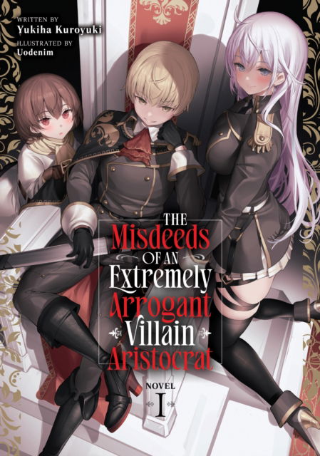Cover for Yukiha Kuroyuki · The Misdeeds of an Extremely Arrogant Villain Aristocrat (Light Novel) Vol. 1 - The Misdeeds of an Extremely Arrogant Villain Aristocrat (Light Novel) (Paperback Book) (2025)