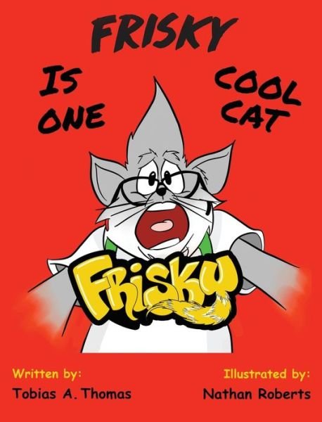 Cover for Tobias A Thomas · Frisky Is One Cool Cat (Hardcover Book) (2022)