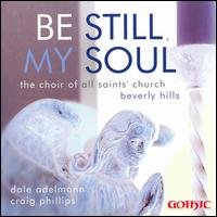 Cover for Choir of All Saints Beverly Hills / Adelmann · Be Still My Soul (CD) (2007)